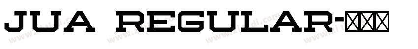 Jua Regular字体转换 Jua Regular字体转换